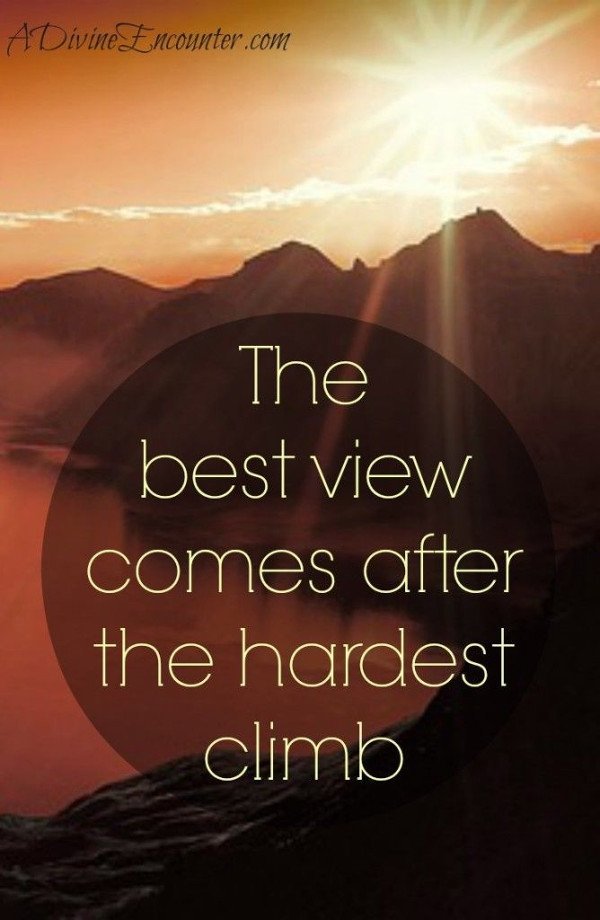 the best view comes after the hardest climb thought